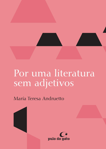 Por uma literatura sem adjetivos, de Andruetto, María Teresa. Editora Pulo do Gato LTDA, capa mole em português, 2012