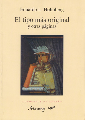Eduardo L. Holmberg: El Tipo Más Original Y Otras Páginas