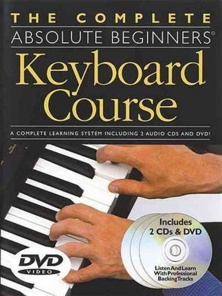 The Complete Absolute Beginners Keyboard Course : Book/cd/dv