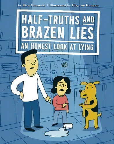 Half-truths And Brazen Lies: An Honest Look At Lying, De Kira Vermond. Editorial Owlkids Books Inc., Tapa Dura En Inglés