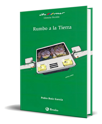 Rumbo A La Tierra, De Pedro Ruiz Garcia. Editorial Bruño, Tapa Dura En Español, 2017