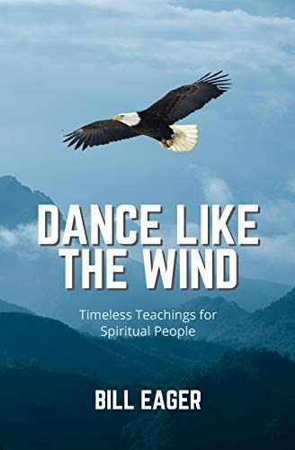 Dance Like The Wind: Timeless Teachings For Spiritual People