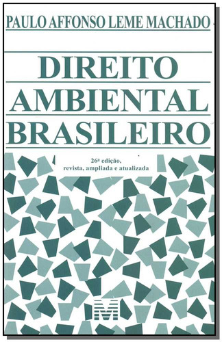 Direito ambiental brasileiro - 26 ed./2018, de Machado, Paulo Affonso Leme. Editora Malheiros Editores LTDA, capa mole em português, 2018