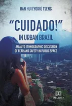 Comprar Cuidado! In Urban Brazil, De Han Hui Tseng. Editorial Dialética, Tapa Blanda En Portugués, 2022