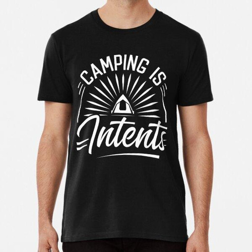 Remera Camping Is Intents - Funny Camping Puns - Camping Es 