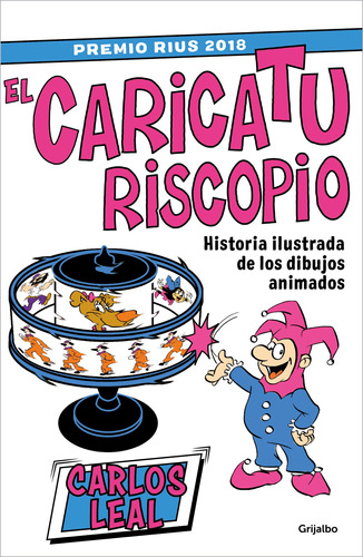 Caricaturiscopio: Historia ilustrada de los dibujos animados, de Leal, Carlos. Serie Fuera de colección Editorial Grijalbo, tapa blanda en español, 2022