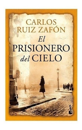 Libro - El Prisionero Del Cielo - Carlos Ruis Zafón - Booket