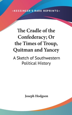 Libro The Cradle Of The Confederacy; Or The Times Of Trou...