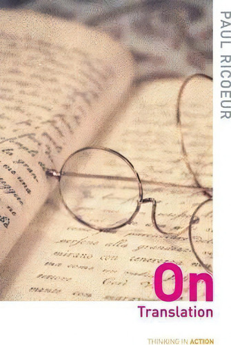 On Translation, De Paul Ricoeur. Thinking In Action, Vol. 1. Editorial Taylor Francis Ltd, Tapa Blanda En Inglés