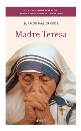 El Amor Mas Grande -  Madre Teresa De Calcuta - Urano Libro