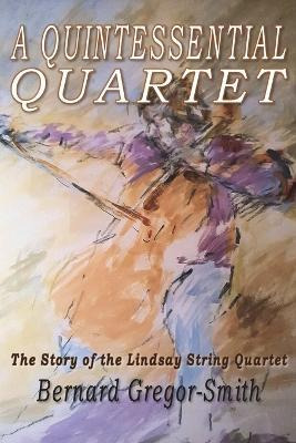 Libro A Quintessential Quartet : The Story Of The Lindsay...