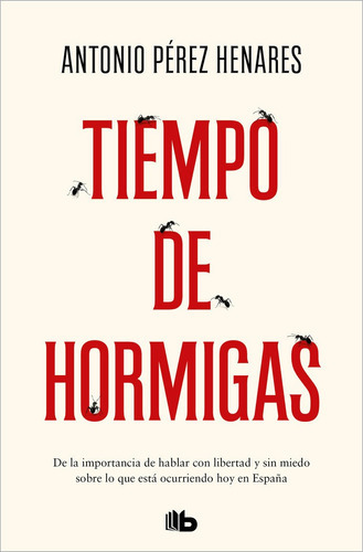 Tiempo De Hormigas, De Perez Henares, Antonio. Editorial B De Bolsillo, Tapa Blanda En Español