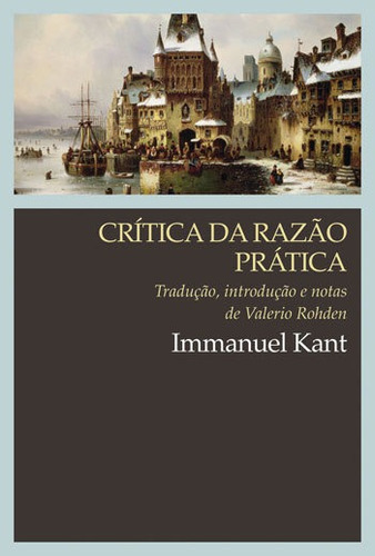 Crítica Da Razão Prática, De Kant, Immanuel. Editora Wmf Martins Fontes - Pod, Capa Mole, Edição 4ª Edição - 2016 Em Português