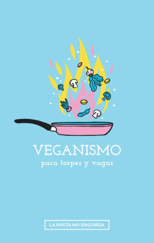 Libro: Veganismo Para Torpes Y Vagas (spanish Edition)