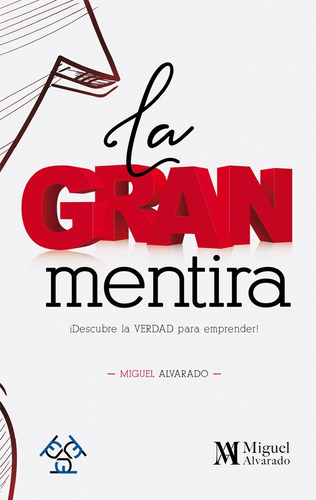 La Gran Mentira, De Miguel Alvarado. Editorial Fokus Buk, Tapa Blanda En Español, 2021