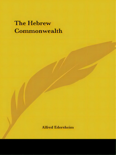 The Hebrew Commonwealth, De Edersheim, Alfred. Editorial Kessinger Pub Llc, Tapa Blanda En Inglés