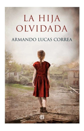 La Hija Olvidada / Armando Lucas Correa