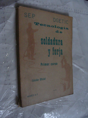 Tecnologia De Soldadura Y Forja, Primer  , Año 1967 , 155 Pa