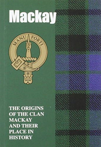 The Mackay: The Of The Clan Mackay And Their Place In History (scottish Clan Mini-book), De Mcowan, Rennie. Editorial Lang Syne Publishers Ltd, Tapa Blanda En Inglés