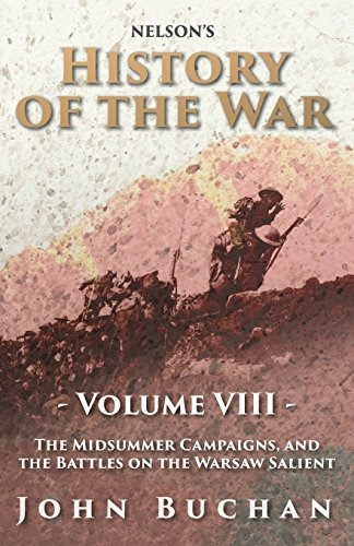 Nelsons History Of The War  Volume Viii  The Midsummer Campa