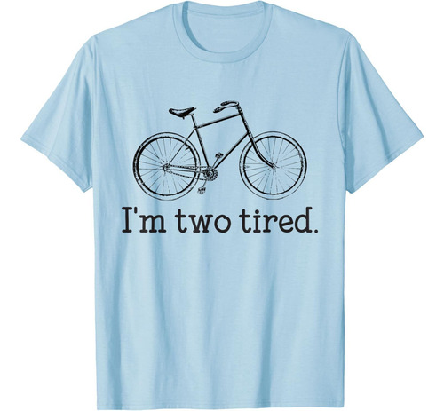 Remera I'm Two Tired - Camiseta Divertida Para Amantes De La