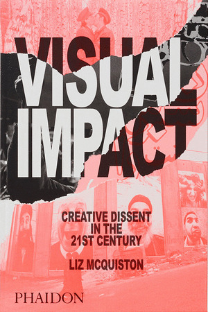 Libro Visual Impact. Creative Dissent In The 21st. Century