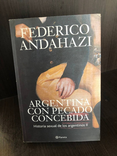 Argentina Con Pecado Concebida De Federico Andahazi