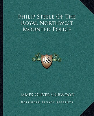 Libro Philip Steele Of The Royal Northwest Mounted Police...