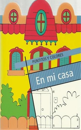 Puntitos Y Colores - En Mi Casa, De No Aplica. Puntitos Y Colores, Vol. 1. Editorial Infantil.com, Tapa Tapa Blanda En Español