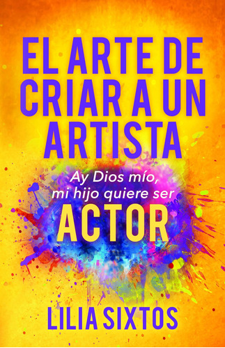 El Arte De Criar A Un Artista: Ay Dios Mio, Mi Hijo