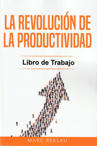 La Revolución De La Productividad. Libro De Trabajo. Reklau