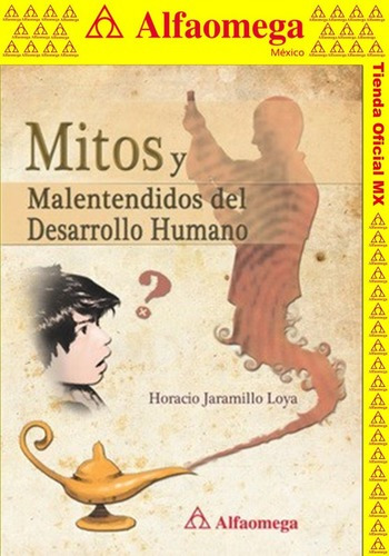 Mitos Y Malentendidos Del Dessarrollo Humano, De Jaramillo Loya, Horacio. Editorial Alfaomega Grupo Editor, Tapa Blanda, Edición 1 En Español, 2012