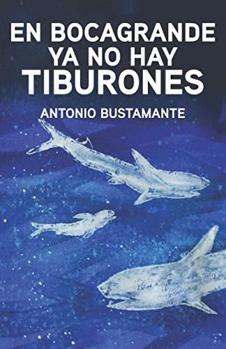 Libro : En Bocagrande Ya No Hay Tiburones - Bustamante...