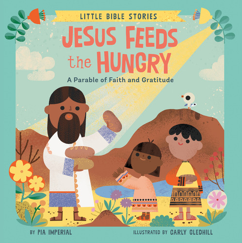 Jesus Feeds The Hungry: A Parable Of Faith And Gratitude, De Pia Imperial., Vol. 1. Editorial Grosset & Dunlap, Tapa Blanda En Inglés