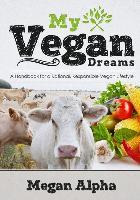 Libro My Vegan Dreams : A Handbook For A Rational, Respon...