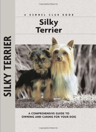 Silky Terrier A Comprehensive Guide To Owning And Caring For