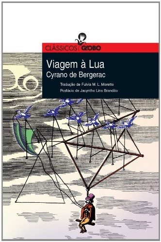 Viagem à Lua, de Bergerac, Cyrano de. Editora Globo S/A, capa mole em português, 2007