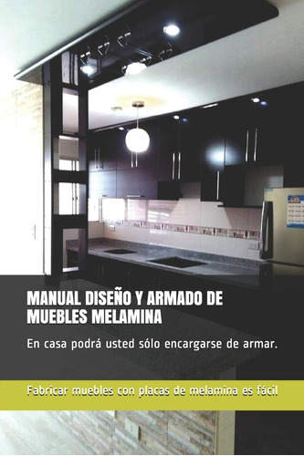 Libro: Manual Diseño Y Armado De Muebles Melamina: En Casa P