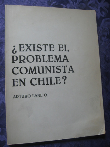 ¿ Existe El Problema Comunista En Chile ? Arturo Lane O