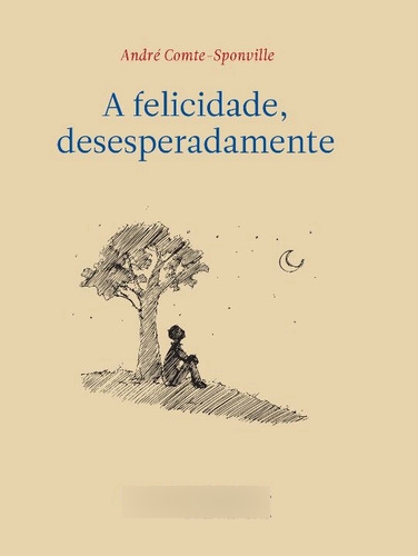 Libro Felicidade, Desesperadamente, A (reimpressao 2019) De