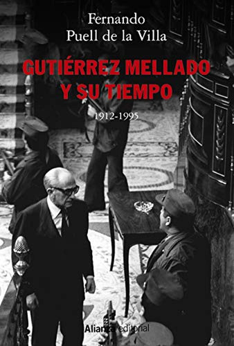 Gutiãâ©rrez Mellado Y Su Tiempo, 1912-1995, De Puell, Fernando. Alianza Editorial, Tapa Blanda En Español