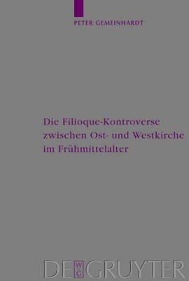 Die Filioque-kontroverse Zwischen Ost- Und Westkirche Im ...