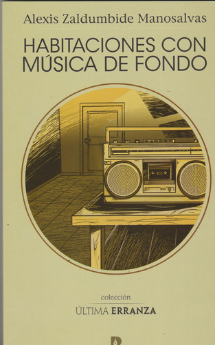 Habitaciones Con Música De Fondo, De Alexis Zaldumbide Manosalvas. Editorial Ecuador-silu, Tapa Blanda, Edición 2018 En Español