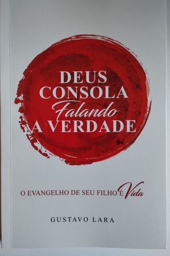 Deus Consola Falando A Verdade: Deus Consola Falando A Verdade - Gustavo Lara - Rica Editora, De Gustavo Lara. Livro Cristão, Vol. 1. Editorial Rica Editora, Capa Mole, Edição 2 Em Português, 2023