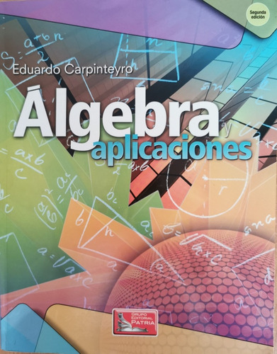 Álgebra Y Aplicaciones - Eduardo Carpinteyro 3a. Reimp- 2017