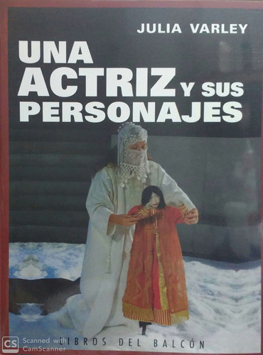 Una Actriz Y Sus Personajes: Historias Sumergidas Del Odin Teatret, De Varley Julia. Serie N/a, Vol. Volumen Unico. Editorial Libros Del Balcon, Tapa Blanda, Edición 1 En Español, 2019