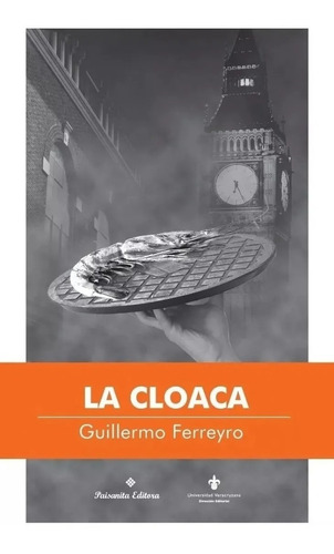 La Cloaca - Guillermo Ferreyro - Paisanita Editora