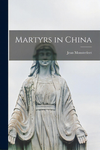 Martyrs In China, De Monsterleet, Jean 1912-. Editorial Hassell Street Pr, Tapa Blanda En Inglés