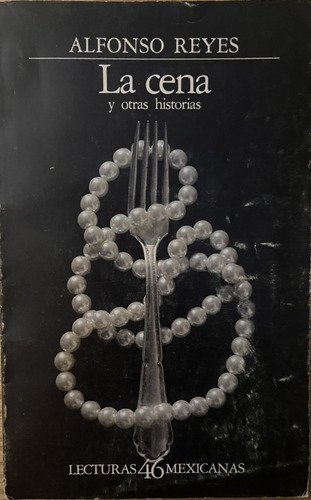 La Cena Y Otras Historias, Alfonso Reyes (Reacondicionado)