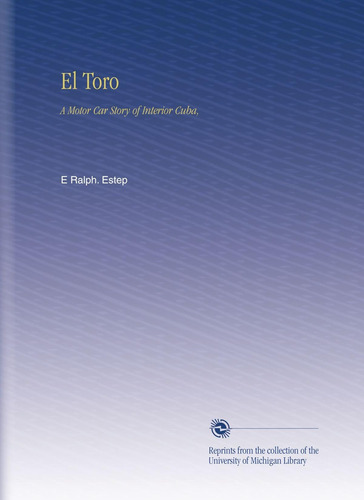 Libro: El Toro: A Motor Car Story Of Interior Cuba, (spanish